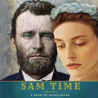 Sam Time: History Professor Slips into the Past and Befriends Ulysses S Grant