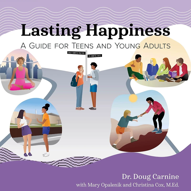 Lasting Happiness: A Guide for Teens and Young Adults