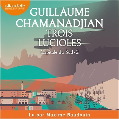 Trois Lucioles: Capitale du Sud, tome 2