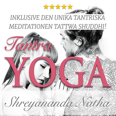 Tantra yoga - rening av elementen: inklusive den unika meditationen Tattwa Shuddhi!
