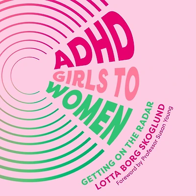 ADHD Girls to Women: Getting on the Radar
