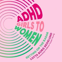 ADHD Girls to Women: Getting on the Radar