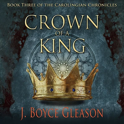 Crown of a King, Book Three The Carolingian Chronicles