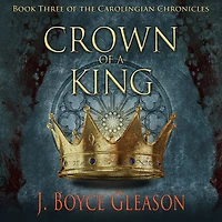 Crown of a King, Book Three The Carolingian Chronicles