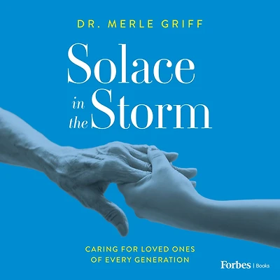 Solace the Storm: Caring for Loved Ones of Every Generation