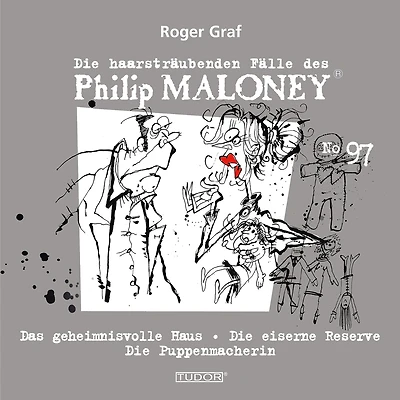 Die haarsträubenden Fälle des Philip Maloney, No.97: Das geheimnisvolle Haus, Die eiserne Reserve, Die Puppenmacherin