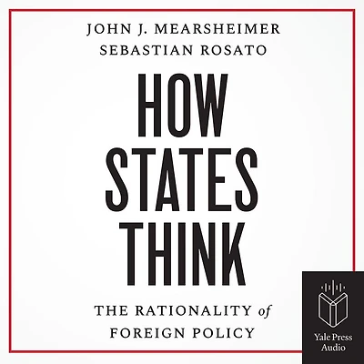 How States Think: The Rationality of Foreign Policy