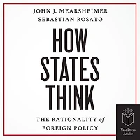 How States Think: The Rationality of Foreign Policy