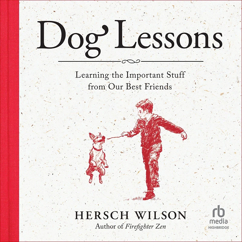 Dog Lessons: Learning the Important Stuff from Our Best Friends