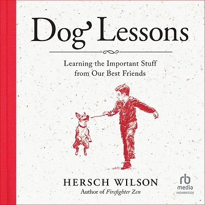 Dog Lessons: Learning the Important Stuff from Our Best Friends
