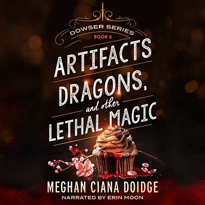 Artifacts, Dragons, and Other Lethal Magic (Dowser Series #6)