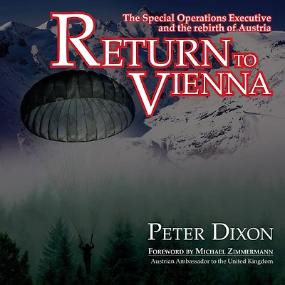 Return to Vienna: the Special Operations Executive and Rebirth of Austria