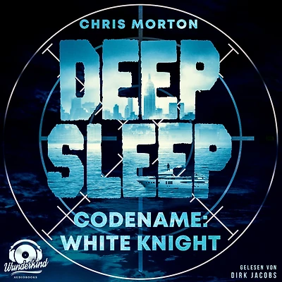 Codename: White Knight - Deep Sleep, Band 1 (Ungekürzt)