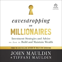 Eavesdropping on Millionaires: Investment Strategies and Advice How to Build Maintain Wealth
