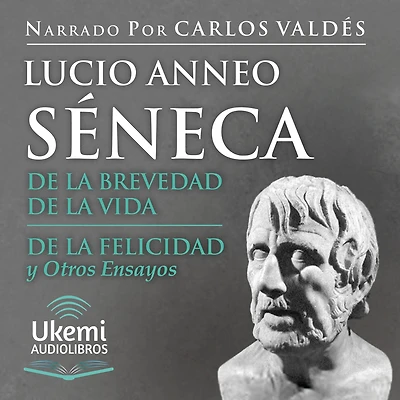 De la brevedad de la vida, De la felicidad y Otros Ensayos [Of the Brevity of Life, Of Happiness and Other Essays]: Of the Brevity of Life, Of Happiness and Other Essays