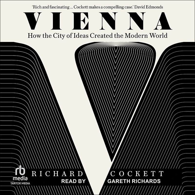 Vienna: How the City of Ideas Created Modern World