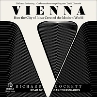 Vienna: How the City of Ideas Created Modern World