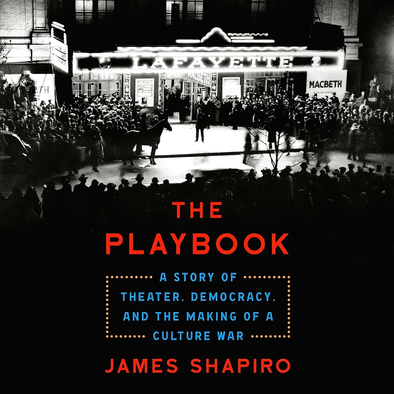 the Playbook: a Story of Theater, Democracy, and Making Culture War