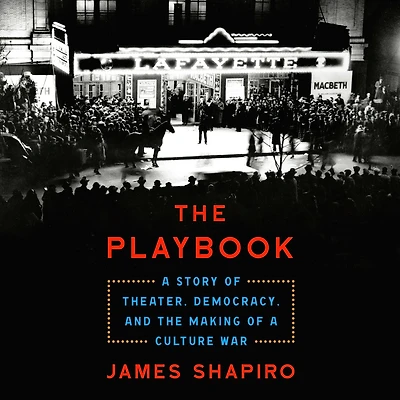 the Playbook: a Story of Theater, Democracy, and Making Culture War