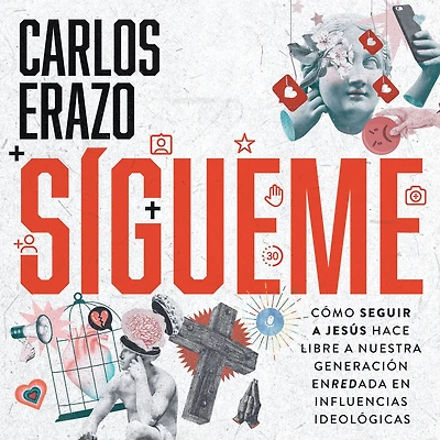 Sígueme: Cómo seguir a Jesús hace libre nuestra generación enredada en influencias ideológicas