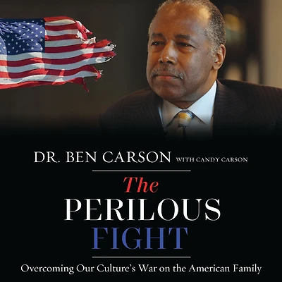 the Perilous Fight: Overcoming Our Culture's War on American Family