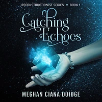 Catching Echoes (Reconstructionist Series #1)