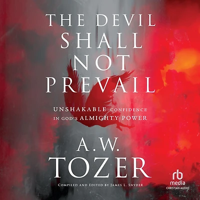 The Devil Shall Not Prevail: Unshakable Confidence God's Almighty Power