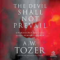 The Devil Shall Not Prevail: Unshakable Confidence God's Almighty Power