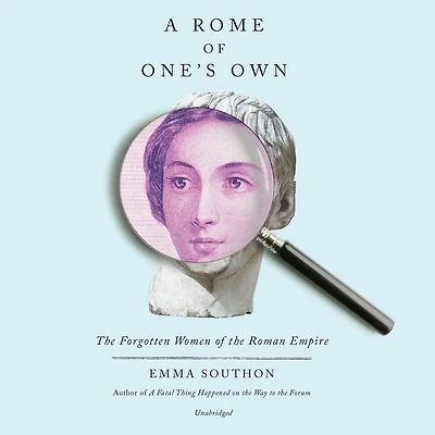 A Rome of One's Own: the Forgotten Women Roman Empire