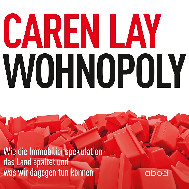 Wohnopoly: Wie die Immobilienspekulation das Land spaltet und was wir dagegen tun können