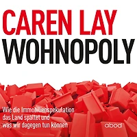 Wohnopoly: Wie die Immobilienspekulation das Land spaltet und was wir dagegen tun können