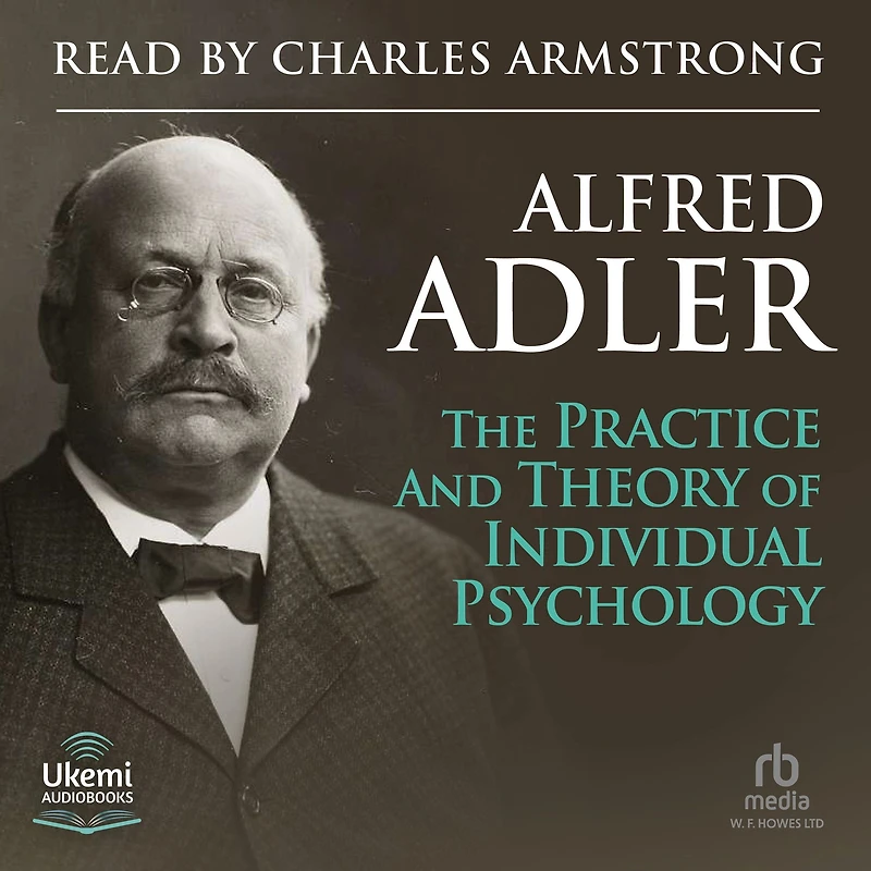 The Practice and Theory of Individual Psychology
