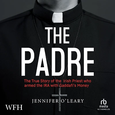 the Padre: True Story of Irish Priest who Armed IRA with Gaddafi's Money