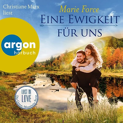 Eine Ewigkeit für uns - Lost in Love. Die Green-Mountain-Serie, Band 15 (Ungekürzte Lesung)