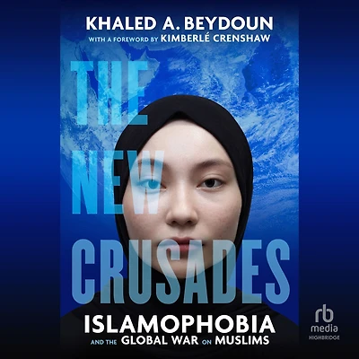 the New Crusades: Islamophobia and Global War on Muslims