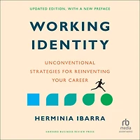 Working Identity, Updated Edition, With a New Preface: Unconventional Strategies for Reinventing Your Career