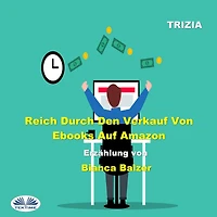 Reich Durch Den Verkauf Von Ebooks Auf Amazon