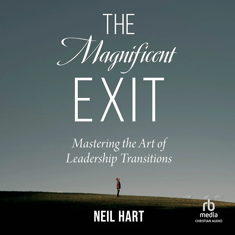 the Magnificent Exit: Mastering Art of Leadership Transitions