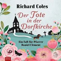 der Tote Dorfkirche: Ein Fall für Pfarrer Daniel Clement