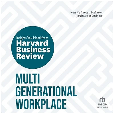 Multigenerational Workplace: The Insights You Need from Harvard Business Review