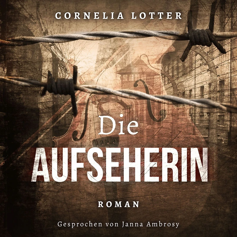 Die Aufseherin: Nach einer wahren Geschichte
