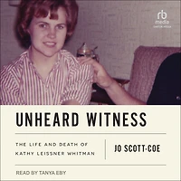 Unheard Witness: The Life and Death of Kathy Leissner Whitman