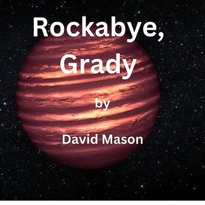 Rockabye, Grady: When on Pru'ut, you must do as the natives do-and that includes dying as they do!