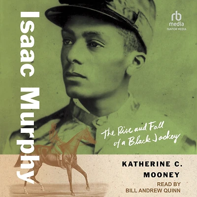 Isaac Murphy: The Rise and Fall of a Black Jockey