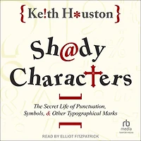 Shady Characters: The Secret Life of Punctuation, Symbols, and Other Typographical Marks