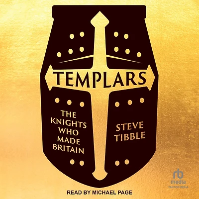 Templars: The Knights Who Made Britain