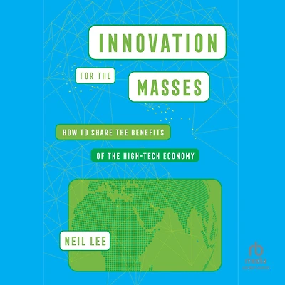Innovation for the Masses: How to Share Benefits of High-Tech Economy