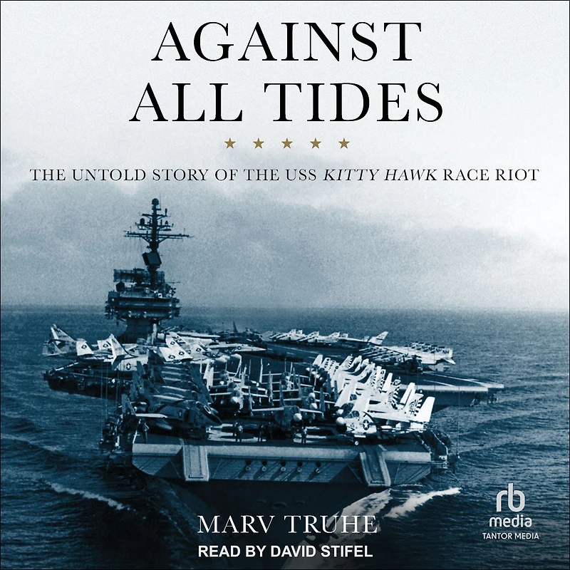 Against All Tides: the Untold Story of USS Kitty Hawk Race Riot
