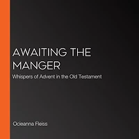 Awaiting the Manger: Whispers of Advent Old Testament