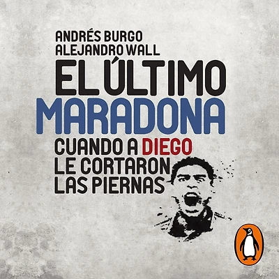 El último Maradona: Cuando a Diego le cortaron las piernas